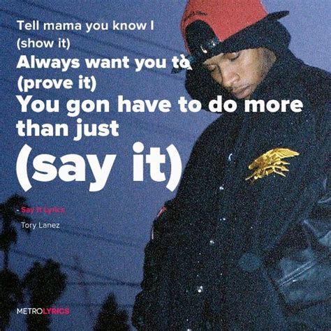 Say it lyrics - Oct 30, 2015 · Lyrics to Tory Lanez's song "Say It"*lyric correction:"inside" my foreign, not "slap" my foreignSorry about that! Hope you guys like the video!And comment be... 